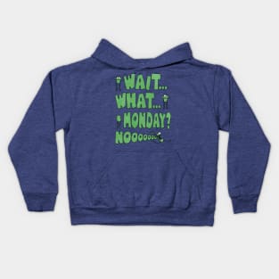 wait what monday nooooo funny monster Kids Hoodie